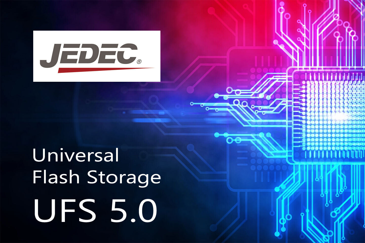 JEDEC UFS 5.0标准公布 提供10.8 GB/s的顺序读写性能